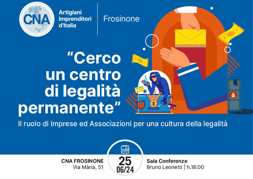 Poster promozionale del convegno CNA Frosinone sul tema della legalità permanente, con il titolo 'Cerco un centro di legalità permanente'. L'evento si terrà il 25 giugno 2024 presso la Sala Conferenze CNA Frosinone, Via Mària 51, alle ore 18:00